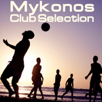 Mykonos Club Selection (unmixed tracks)