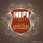 We Are Addicted 2 House Music: Chapter Two