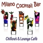 Milano Cocktail Bar: Chillout & Lounge Cafe (unmixed tracks)
