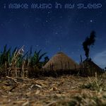 I Make Music In My Sleep (unmixed tracks)