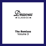 Dessous Classics: The Remixes (Volume 3)