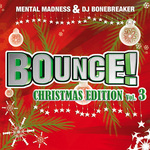 Bounce! Christmas Edition Vol 3 (The Finest In Electro, Dance, Trance & Hardstyle)