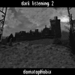Dark Listening 2: Domatophobia