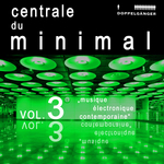 Centrale Du Minimal: Vol 3