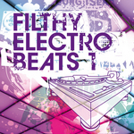 Filthy Electro Beats Vol 1