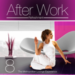 After Work Refreshment Vol 8 (The Metropolitan Lounge Experience)