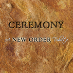 Ceremony: A New Order Tribute