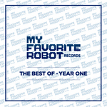 My Favorite Robot Records: The Best Of Year One