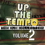 Up The Tempo: The Dub Collection Vol 2