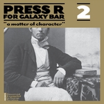 Press R For Galaxy Bar 2: "A Matter Of Character"