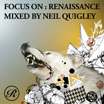 Focus On: Renaissance (mixed by Neil Quigley) (unmixed tracks)