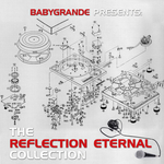 Babygrande Presents The Reflection Eternal Collection