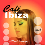 Cafe Ibiza Chillout Lounge: Vol 06