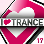 I Love Trance: Vol 17