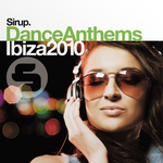Sirup Dance Anthems: Ibiza 2010