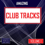 Amazing Club Tracks Vol 1
