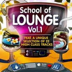 School Of Lounge Vol 1  (A Unique Selection Of 22 High Class Tracks)