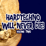 Hardtechno Will Never Die! Vol 2