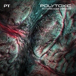 Polytoxic: Polytechnic Album Sampler 008