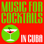 Music For Cocktails: In Cuba