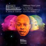 Without Your Love (Inc DJ Spinna Tomson & Benedict & Love Over Money mixes)