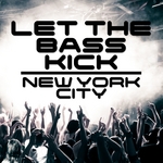 Let The Bass Kick In New York