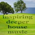 Inspiring Deeper House Music