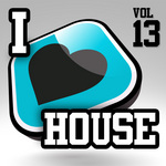 I Love House: Vol 13