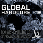 Derailed Traxx Black Presents Global Hardcore: October 2010