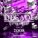 A Decade Of Trance: 2008 Part 8