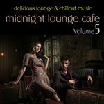 Midnight Lounge Cafe Vol 5 (Delicious Lounge & Chillout Music)