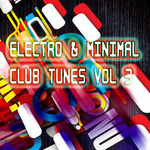 Electro & Minimal Club Tunes: Vol 3