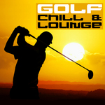 Golf Chill & Lounge: Vol 01