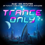 Trance Only: Vol 1 (Over 100 Minutes Future Tracks In Club & Hardtrance)