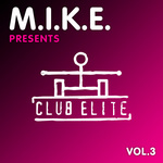 MIKE Presents Club Elite: Vol 3