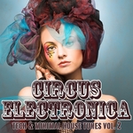 Circus Electronica: Vol 2 (Tech & Minimal House Tunes)