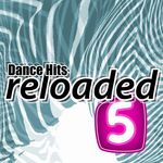 Dance Hits Reloaded 5