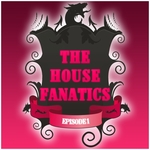 The House Fanatics: Episode 1