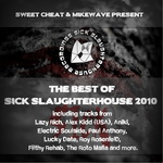 Sweet Cheat & MikeWave Presents The Best Of Sick Slaughterhouse 2010
