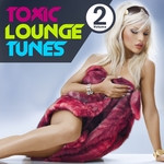 Toxic Lounge Tunes: Vol 2 (Bar Cafe & Erotic Luxury Chill Out Player)