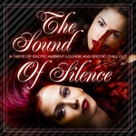 The Sound Of Silence: Vol 1 (A Taste Of Erotic Ambient Lounge & Chill Out)