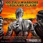 100 Zulu Warriors (New vocal remixes)