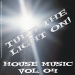 Turn The Light On! House Music Vol 04