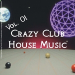 Crazy Club House Music Vol 01