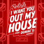 I Want You Out My House: Remixes