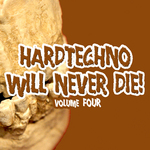 Hardtechno Will Never Die! Vol 4