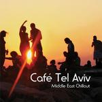 Cafe Tel Aviv: Middle East Chillout