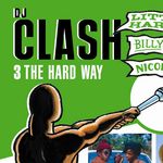 DJ Clash - 3 The Hard Way