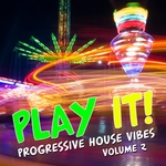 Play It!: Progressive House Vibes Volume 2