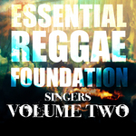 Essential Reggae Foundation Singers Vol 2